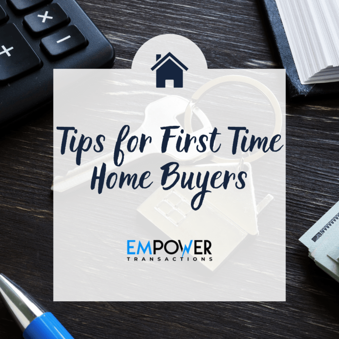Tips for First Time Home Buyers - Empower Transactions Tips for First Time Home Buyers - Empower Transactions